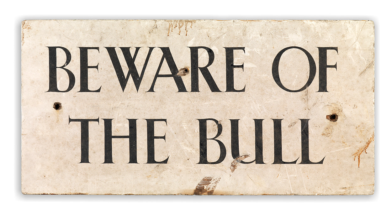 "BEWARE OF THE BULL"